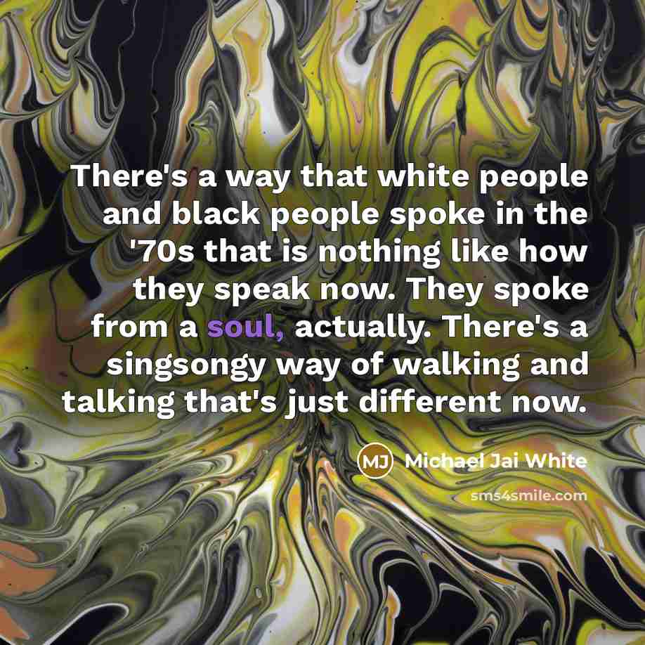 “There's a way that white people and black people spoke…” quote by Michael Jai White