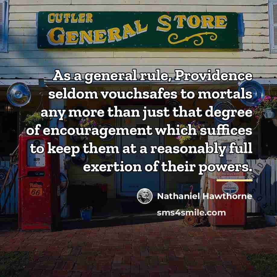 “As a general rule, Providence seldom vouchsafes to mortals any…” quote by Nathaniel Hawthorne