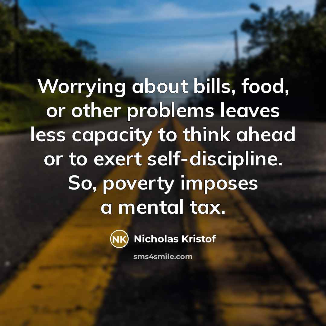 “Worrying about bills, food, or other problems leaves less capacity…” quote by Nicholas Kristof