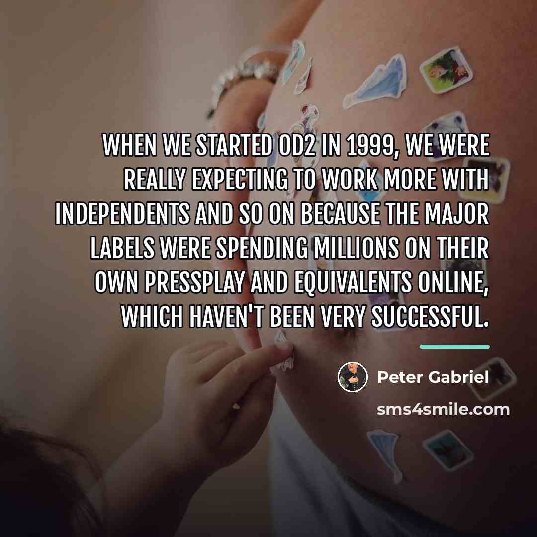 “When we started OD2 in 1999, we were really expecting…” quote by Peter Gabriel