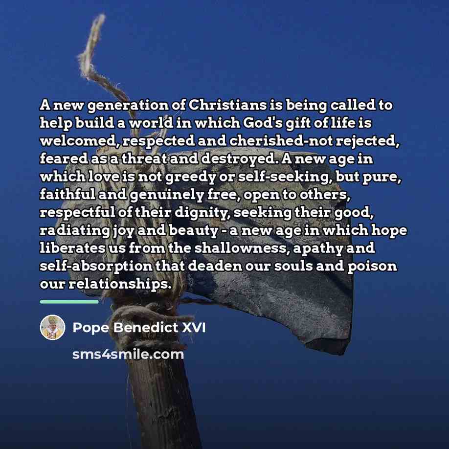 “A new generation of Christians is being called to help…” quote by Pope Benedict XVI