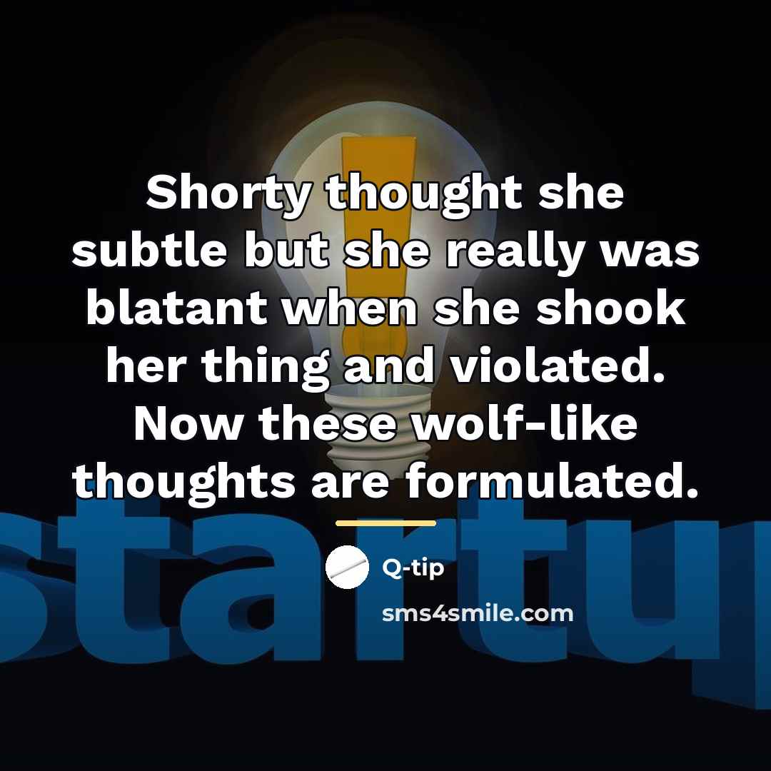 “Shorty thought she subtle but she really was blatant when…” quote by Q-tip