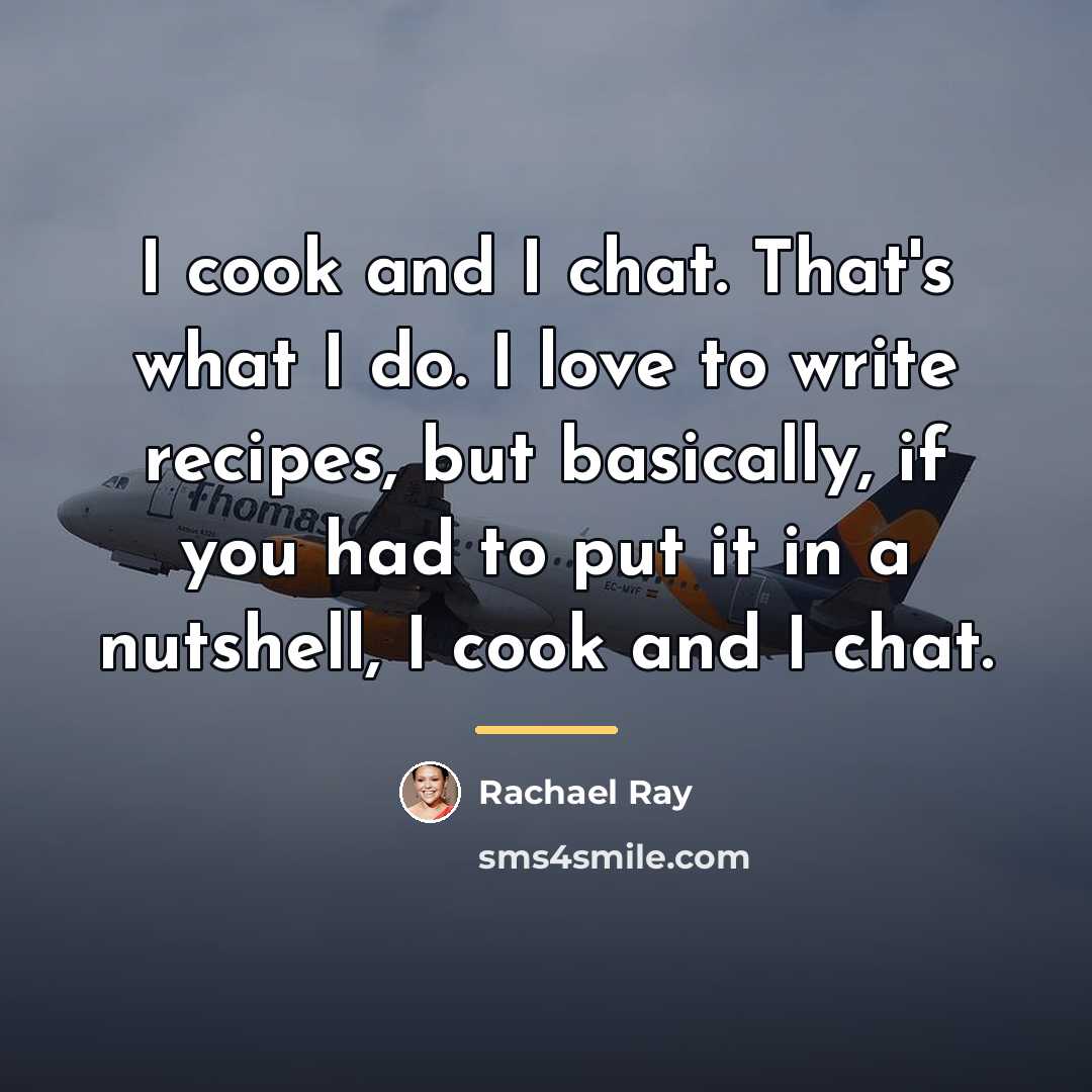 “I cook and I chat. That's what I do. I…” quote by Rachael Ray
