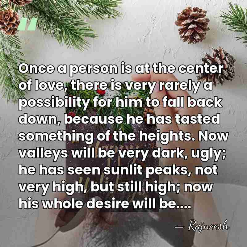 Once a person is at the center of love, there is very&hellip; - Rajneesh