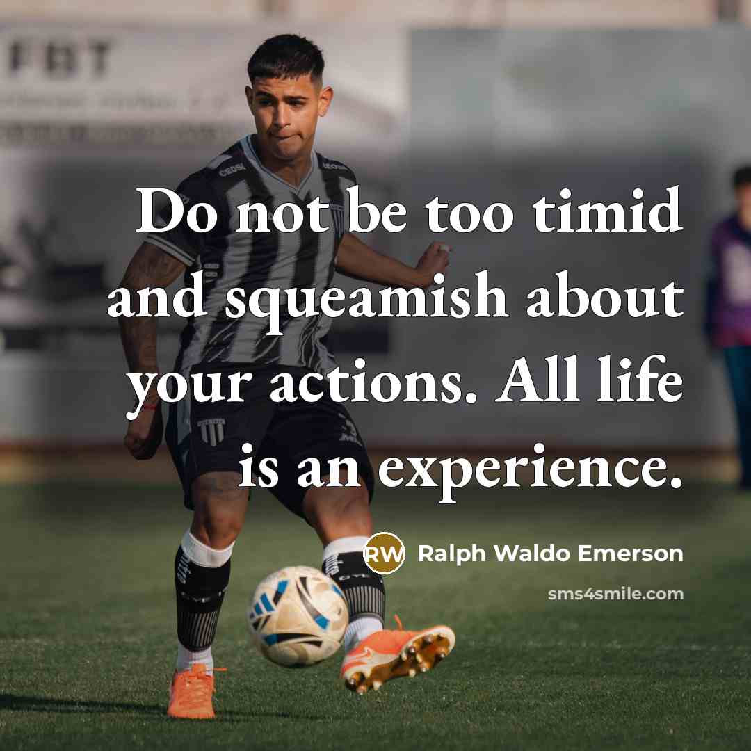 “Do not be too timid and squeamish about your actions.…” quote by Ralph Waldo Emerson