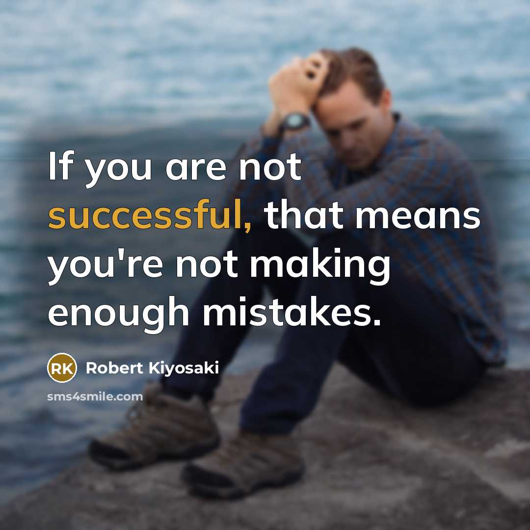 “If you are not successful, that means you're not making…” quote by Robert Kiyosaki
