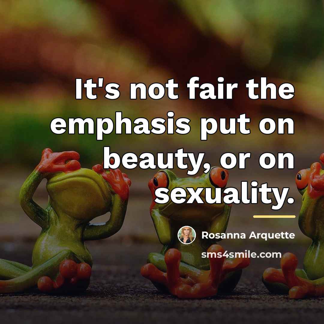 “It's not fair the emphasis put on beauty, or on…” quote by Rosanna Arquette