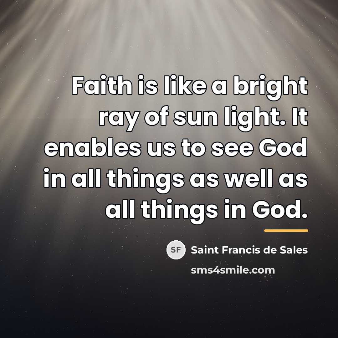 “Faith is like a bright ray of sun light. It…” quote by Saint Francis de Sales