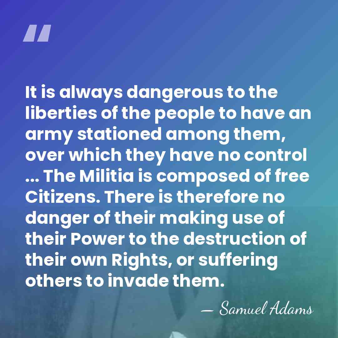 It is always dangerous to the liberties of the people to have&hellip; - Samuel Adams