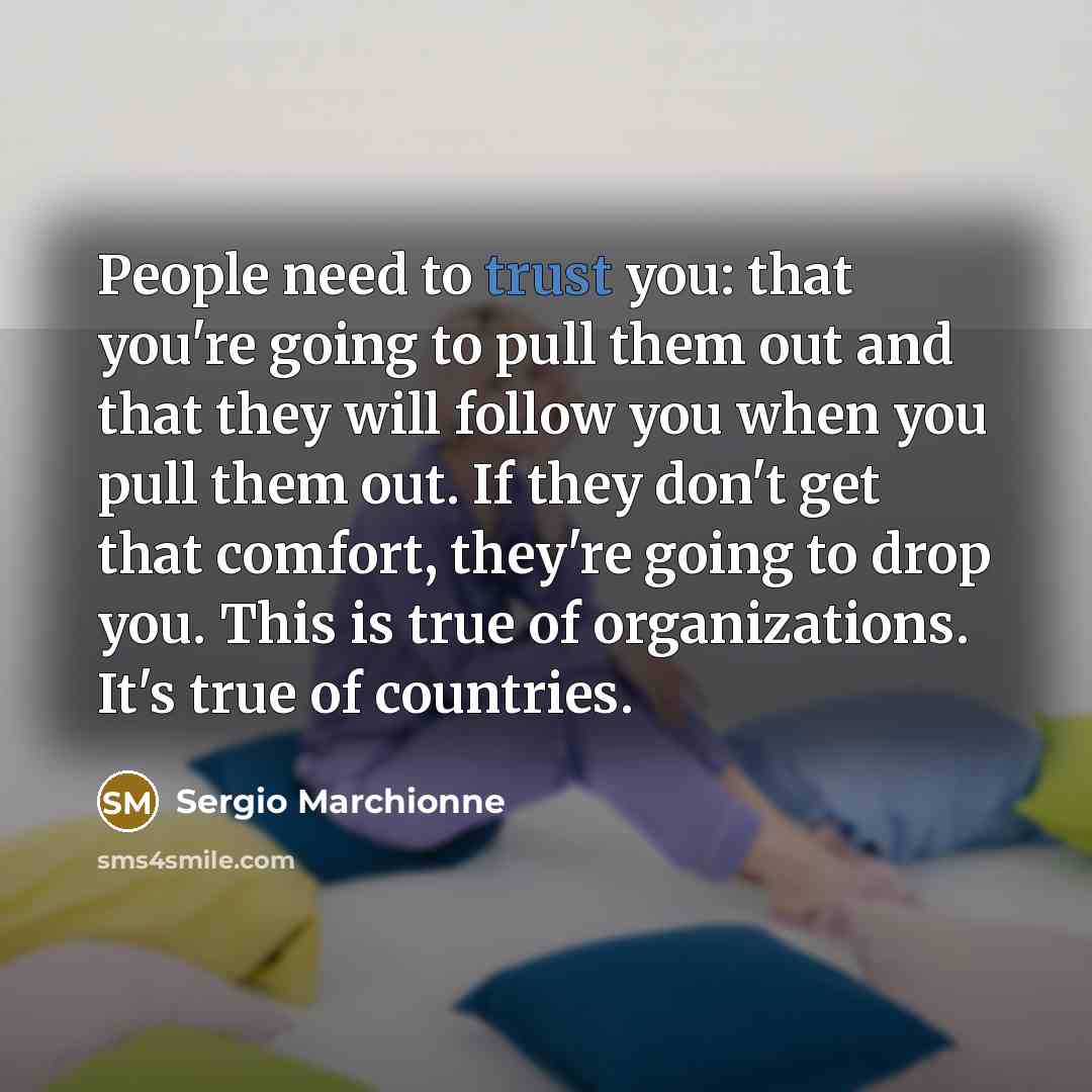 “People need to trust you: that you're going to pull…” quote by Sergio Marchionne