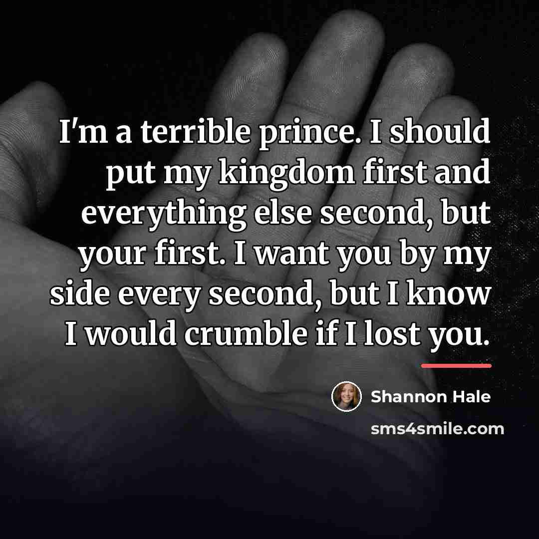 “I'm a terrible prince. I should put my kingdom first…” quote by Shannon Hale