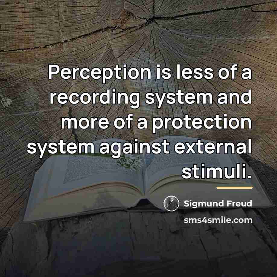 “Perception is less of a recording system and more of…” quote by Sigmund Freud
