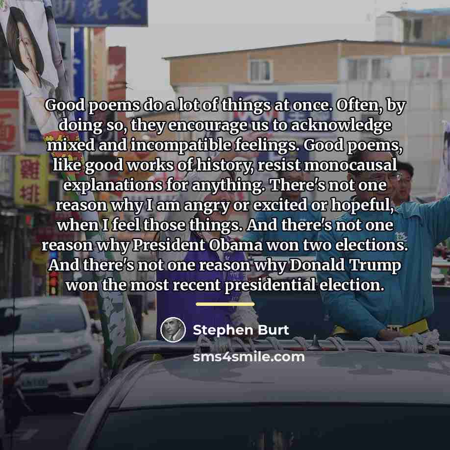 “Good poems do a lot of things at once. Often,…” quote by Stephen Burt