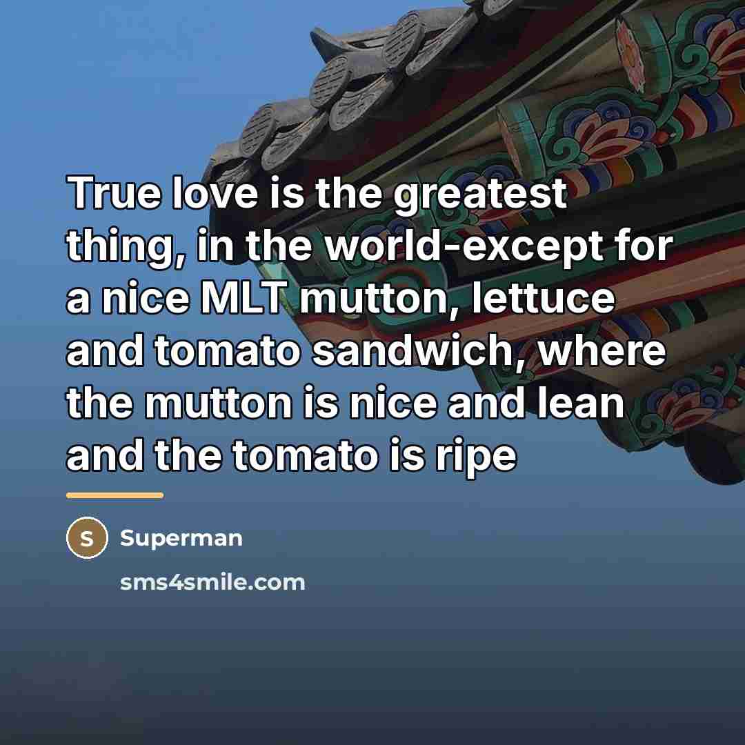 “True love is the greatest thing, in the world-except for…” quote by Superman