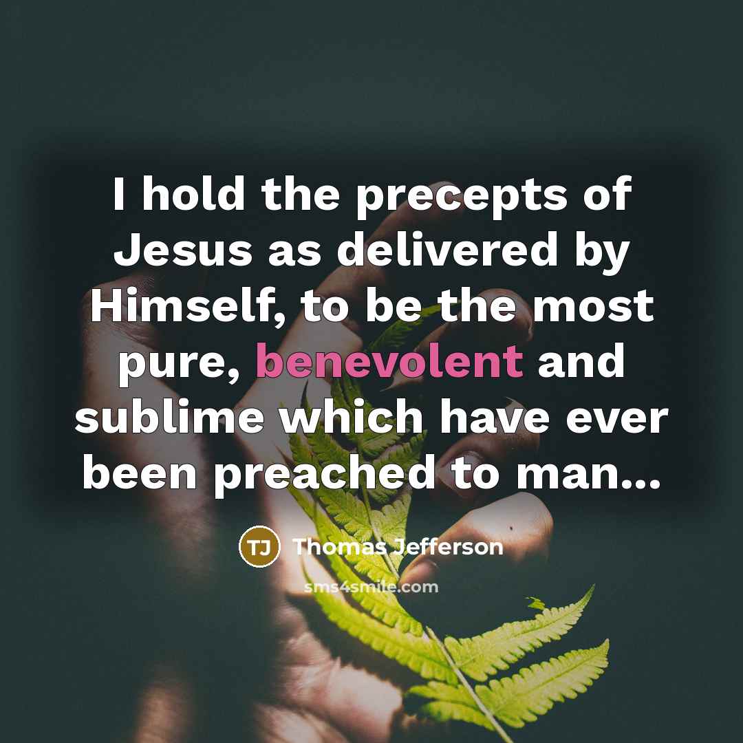 “I hold the precepts of Jesus as delivered by Himself,…” quote by Thomas Jefferson