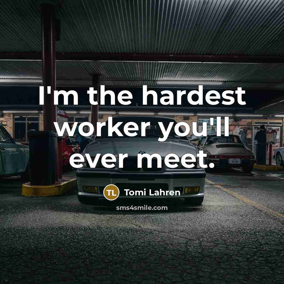 “I'm the hardest worker you'll ever meet.…” quote by Tomi Lahren
