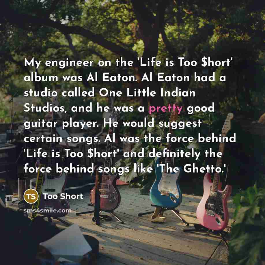 “My engineer on the 'Life is Too $hort' album was…” quote by Too Short