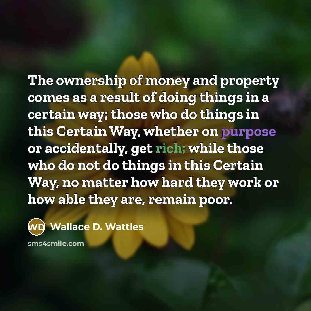 “The ownership of money and property comes as a result…” quote by Wallace D. Wattles