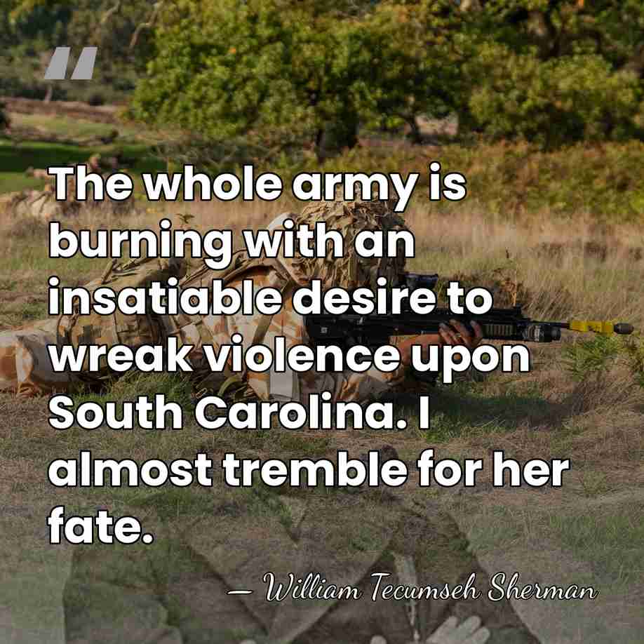 The whole army is burning with an insatiable desire to wreak violence&hellip; - William Tecumseh Sherman