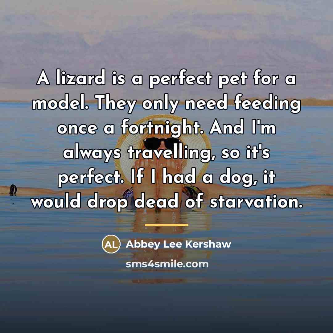 “A lizard is a perfect pet for a model. They…” quote by Abbey Lee Kershaw