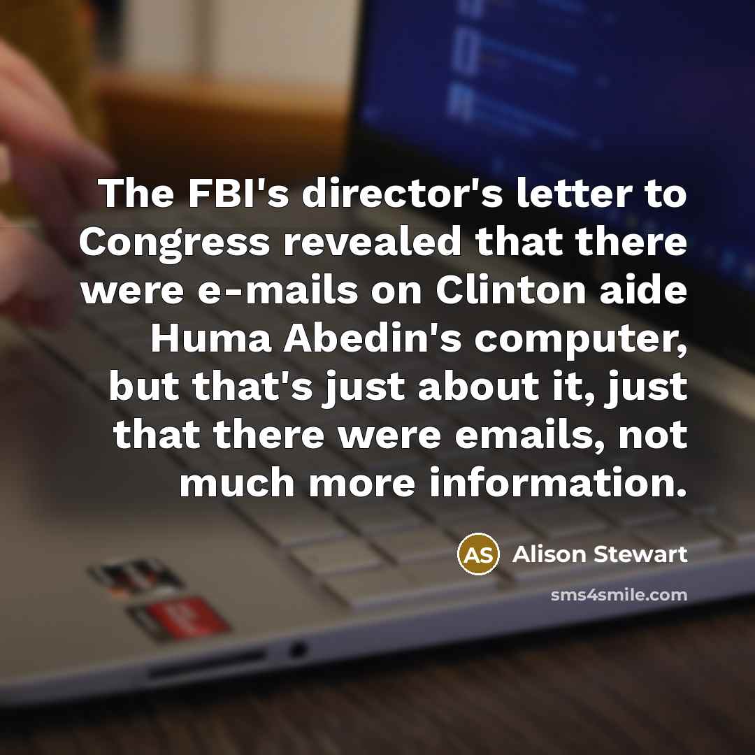“The FBI's director's letter to Congress revealed that there were…” quote by Alison Stewart
