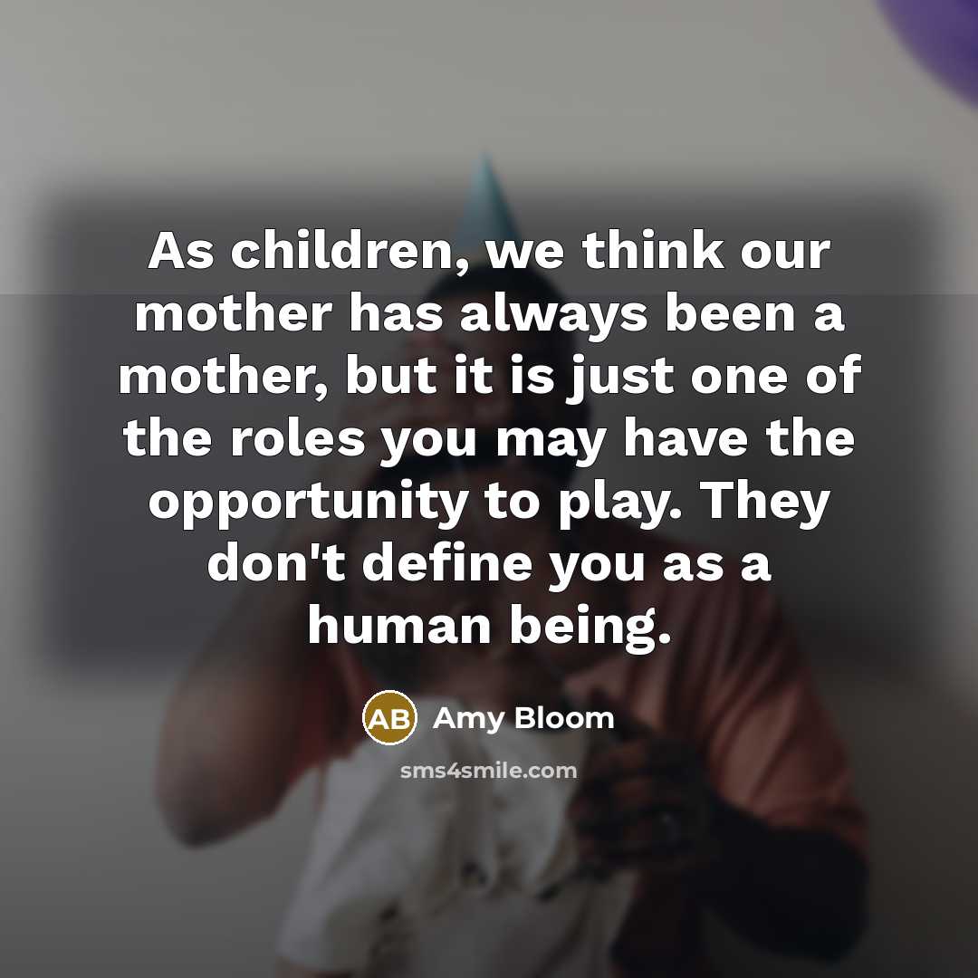 “As children, we think our mother has always been a…” quote by Amy Bloom