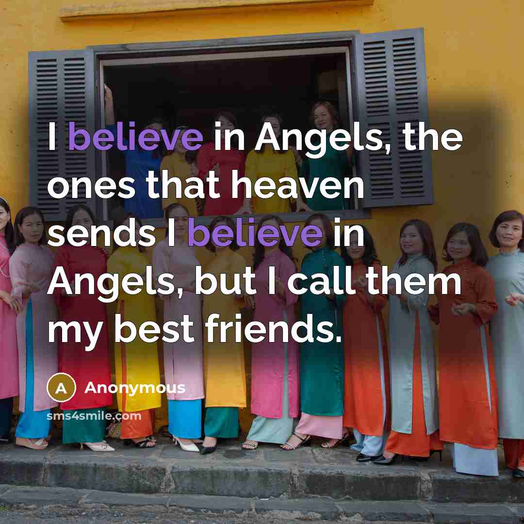 “I believe in Angels, the ones that heaven sends I…” quote by Anonymous
