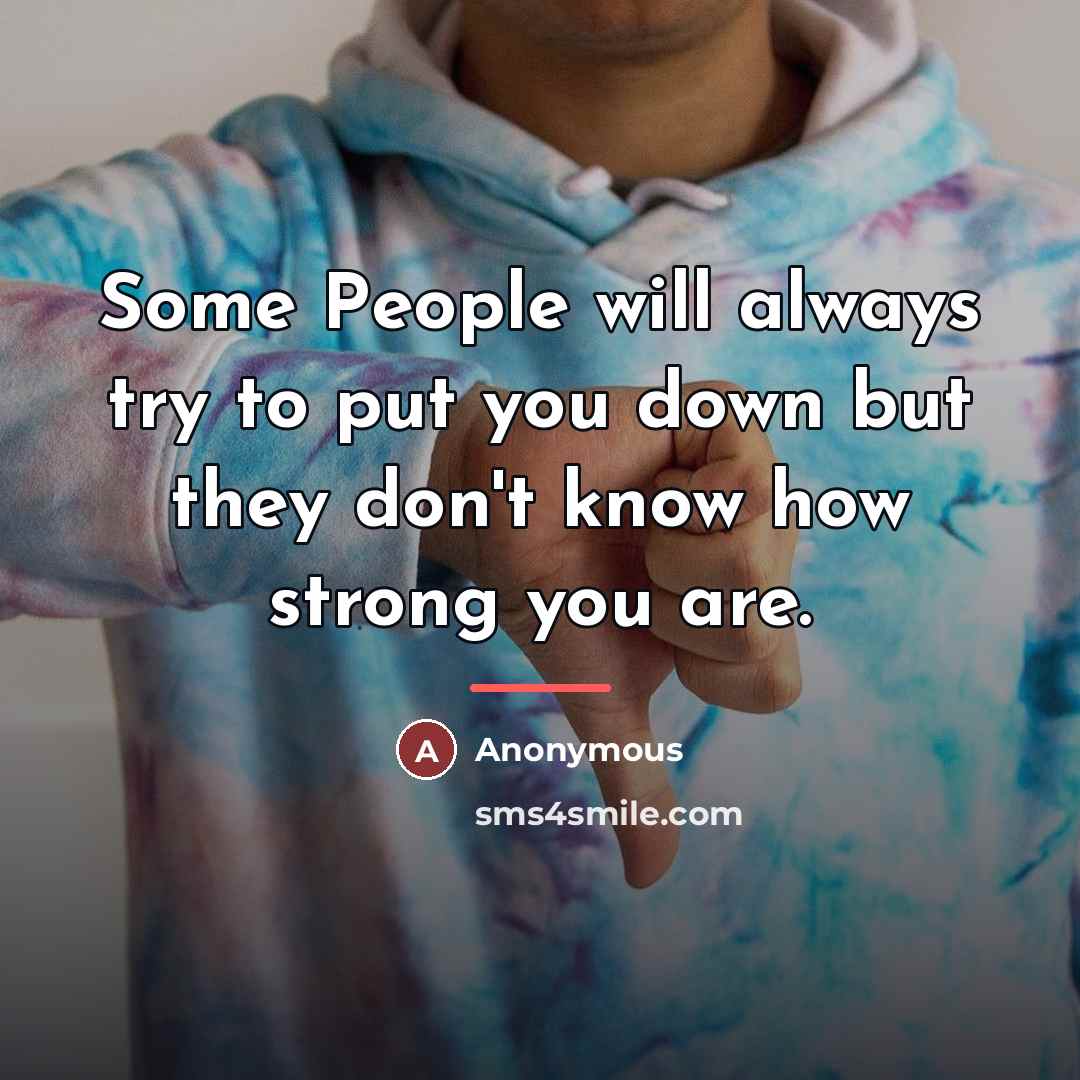 “Some People will always try to put you down but…” quote by Anonymous