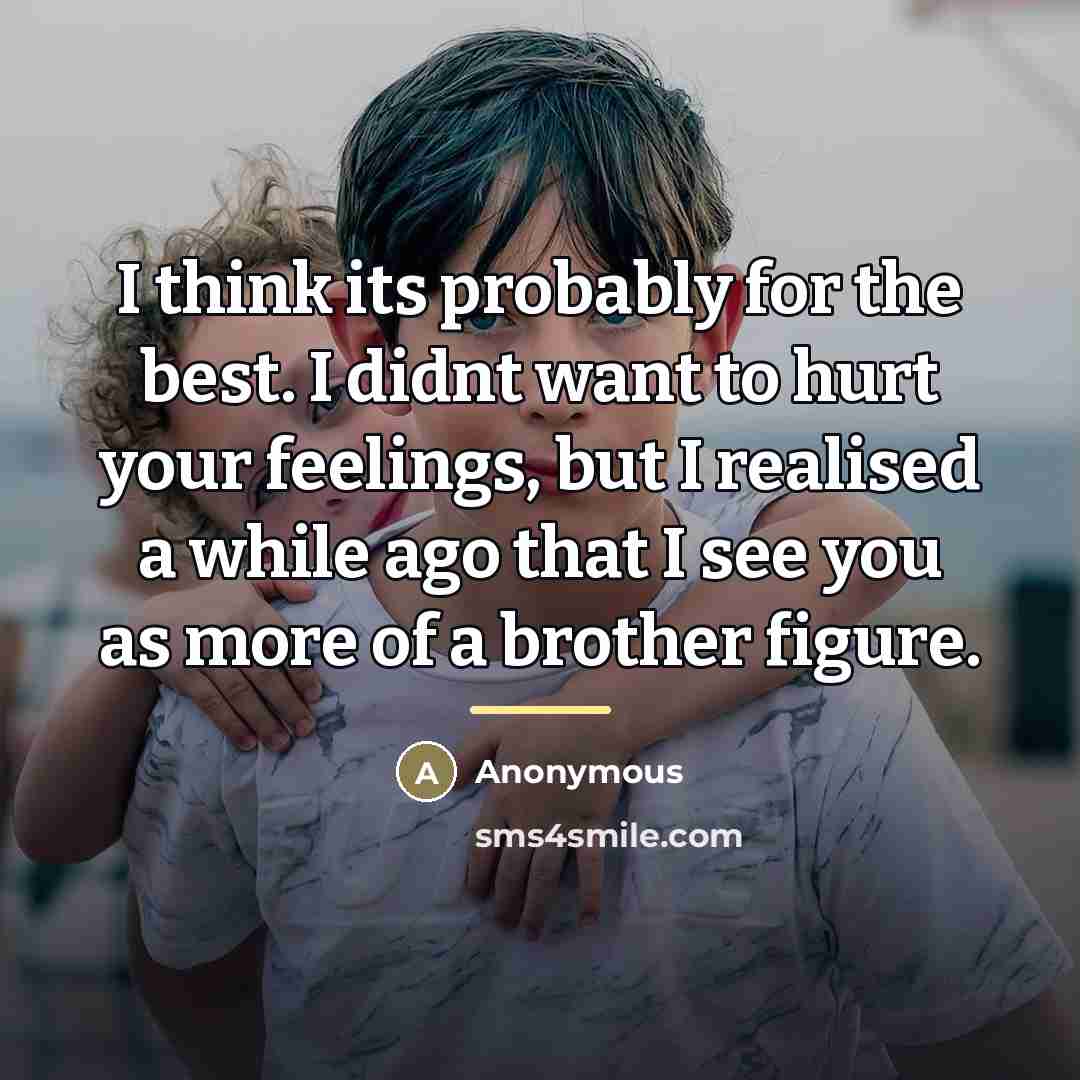 “I think its probably for the best. I didnt want…” quote by Anonymous