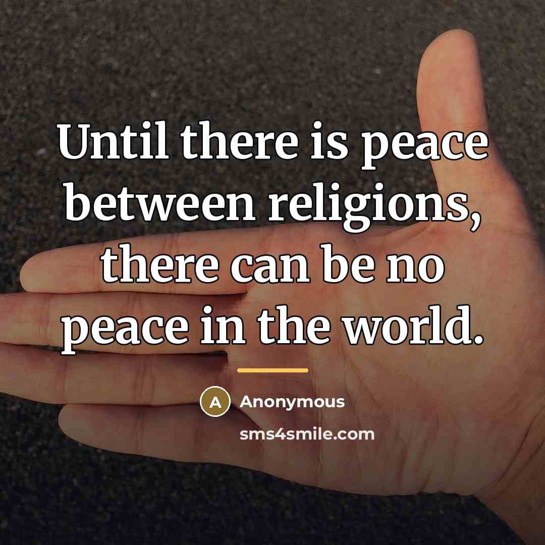 “Until there is peace between religions, there can be no…” quote by Anonymous