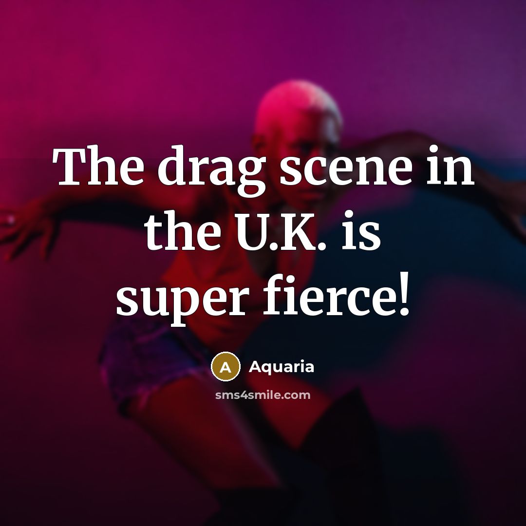 “The drag scene in the U.K. is super fierce!…” quote by Aquaria
