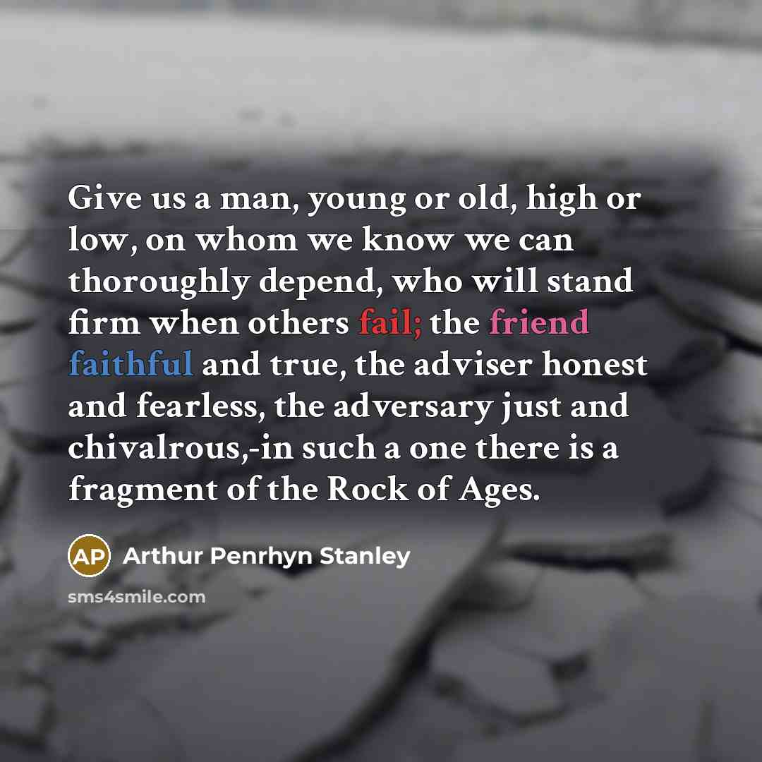 “Give us a man, young or old, high or low,…” quote by Arthur Penrhyn Stanley