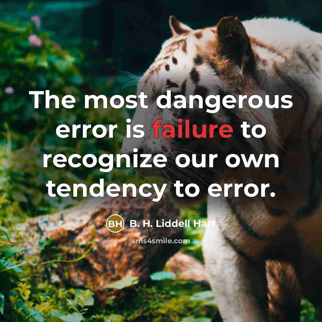 “The most dangerous error is failure to recognize our own…” quote by B. H. Liddell Hart