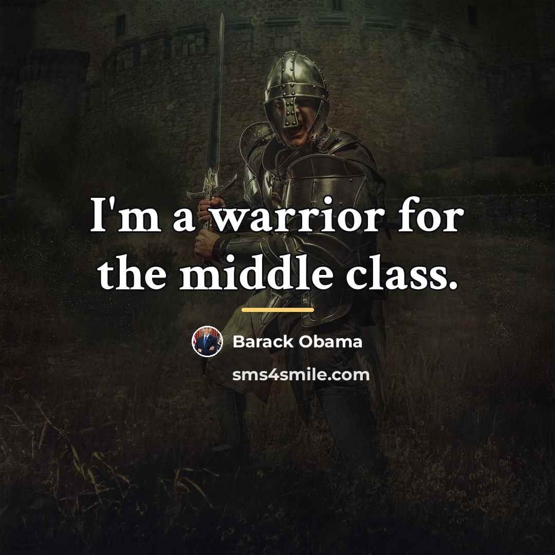 “I'm a warrior for the middle class.…” quote by Barack Obama