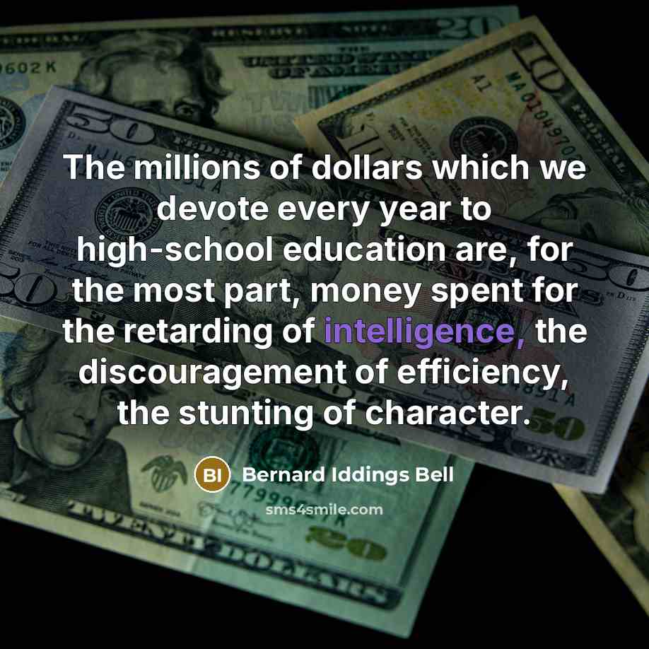 “The millions of dollars which we devote every year to…” quote by Bernard Iddings Bell
