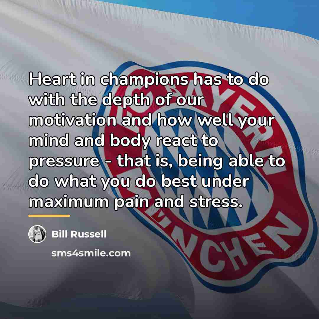 “Heart in champions has to do with the depth of…” quote by Bill Russell