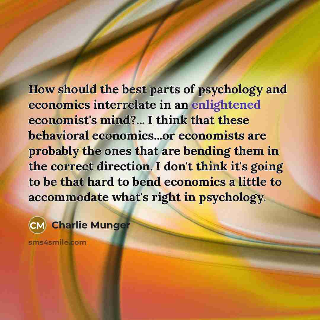 “How should the best parts of psychology and economics interrelate…” quote by Charlie Munger