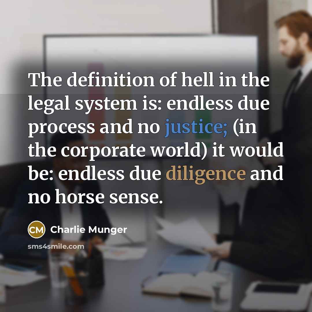 “The definition of hell in the legal system is: endless…” quote by Charlie Munger