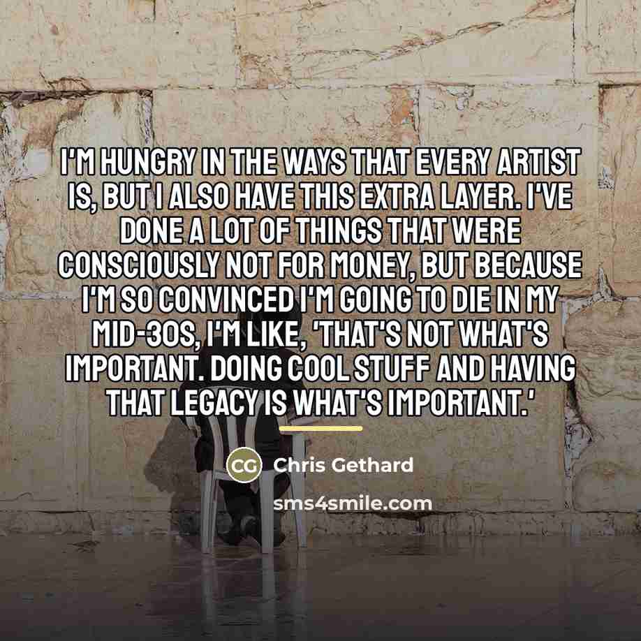 “I'm hungry in the ways that every artist is, but…” quote by Chris Gethard