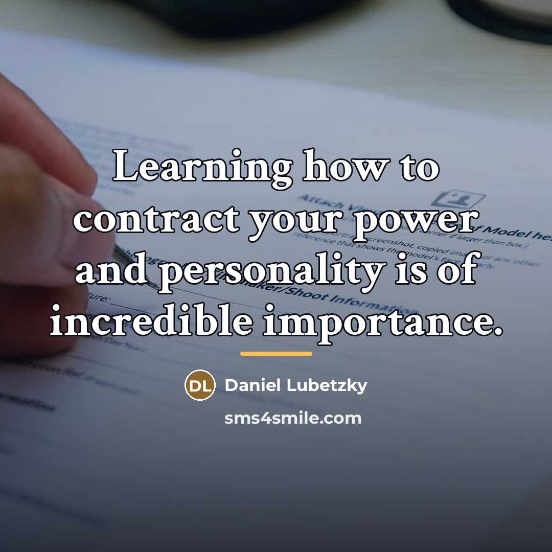 “Learning how to contract your power and personality is of…” quote by Daniel Lubetzky