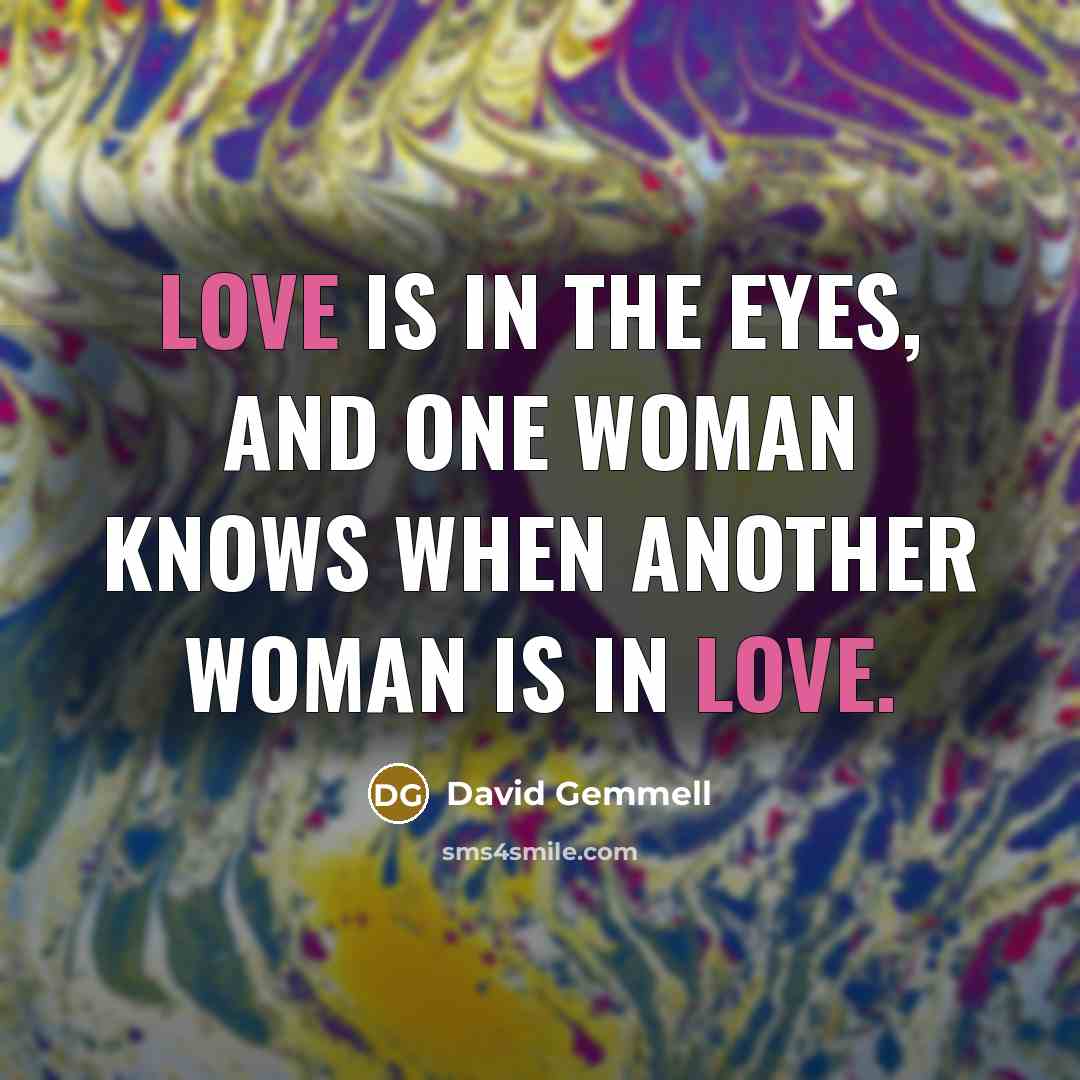 “love is in the eyes, and one woman knows when…” quote by David Gemmell