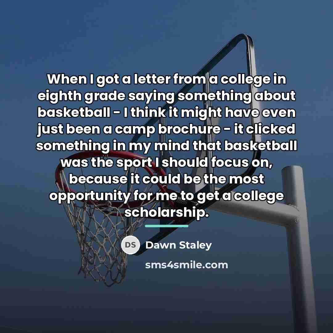 “When I got a letter from a college in eighth…” quote by Dawn Staley