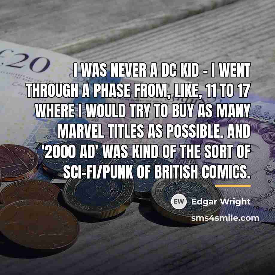 “I was never a DC kid - I went through…” quote by Edgar Wright