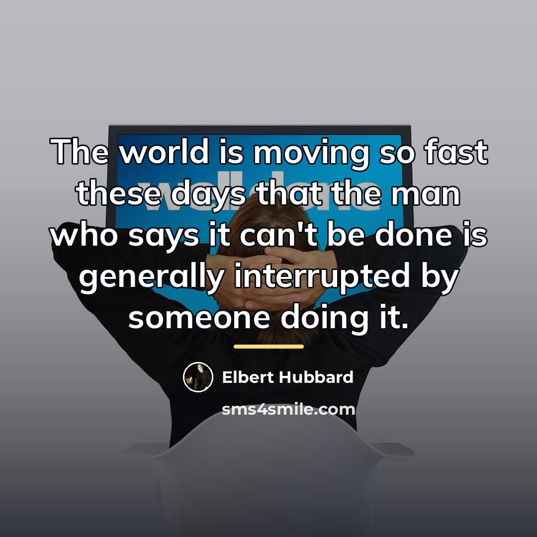“The world is moving so fast these days that the…” quote by Elbert Hubbard