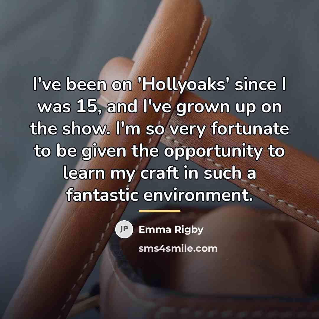 “I've been on 'Hollyoaks' since I was 15, and I've…” quote by Emma Rigby