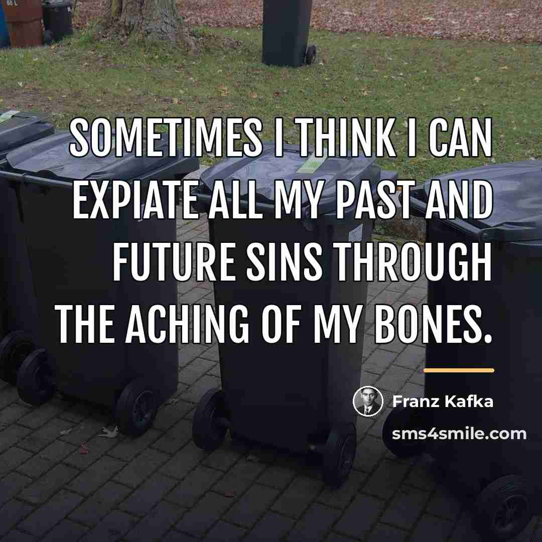 “Sometimes I think I can expiate all my past and…” quote by Franz Kafka