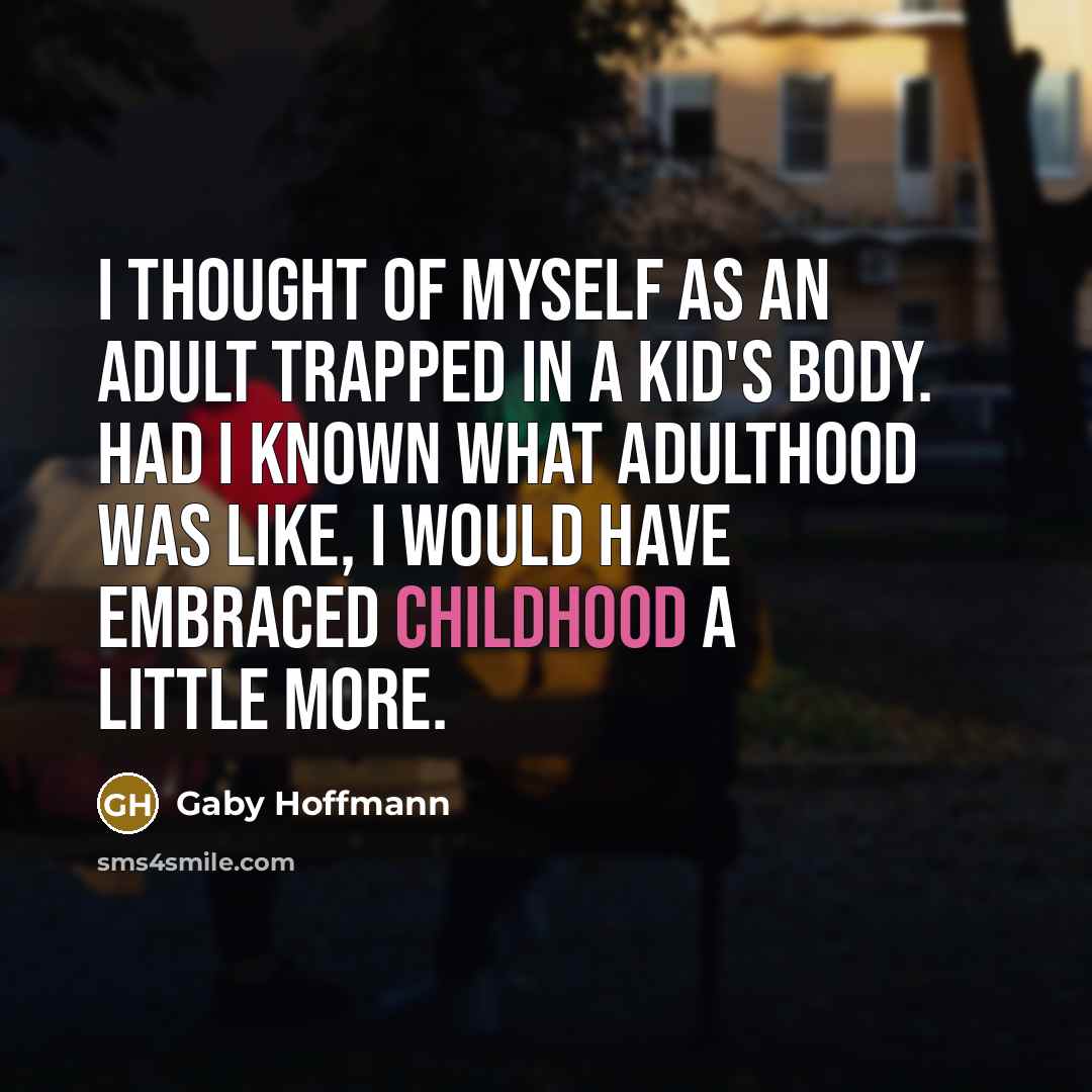 “I thought of myself as an adult trapped in a…” quote by Gaby Hoffmann
