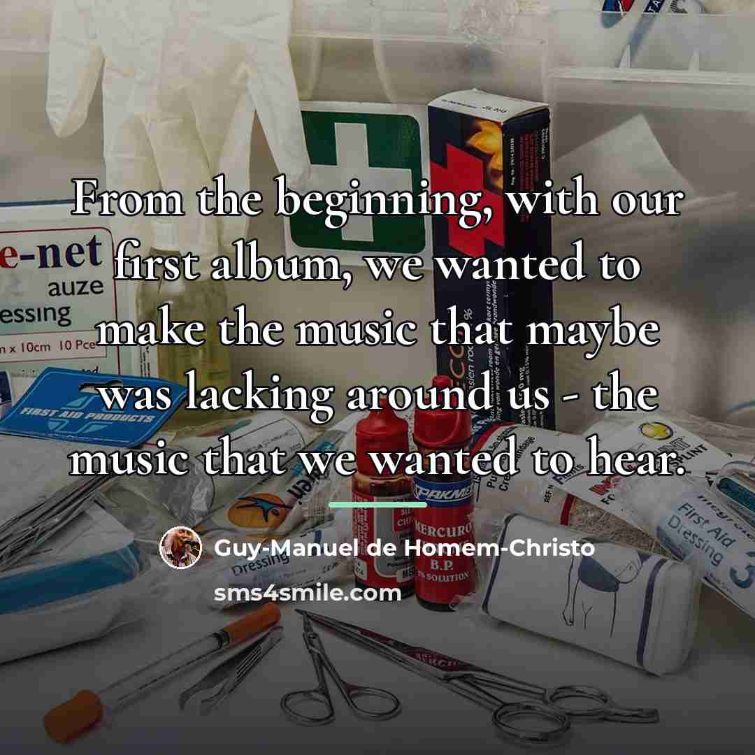 “From the beginning, with our first album, we wanted to…” quote by Guy-Manuel de Homem-Christo