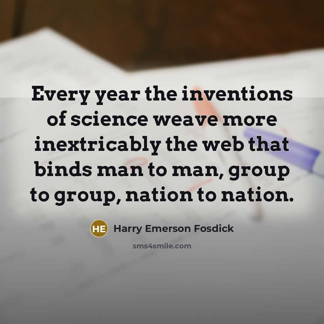 “Every year the inventions of science weave more inextricably the…” quote by Harry Emerson Fosdick