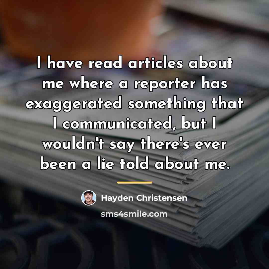 “I have read articles about me where a reporter has…” quote by Hayden Christensen